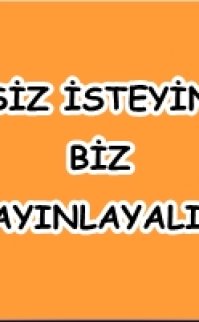 Siz isteyin biz yayınlayalım.