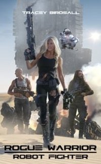 Rogue Warrior: Robot Fighter izle